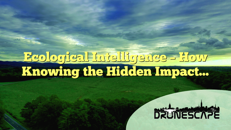 Ecological Intelligence – How Knowing the Hidden Impact…
