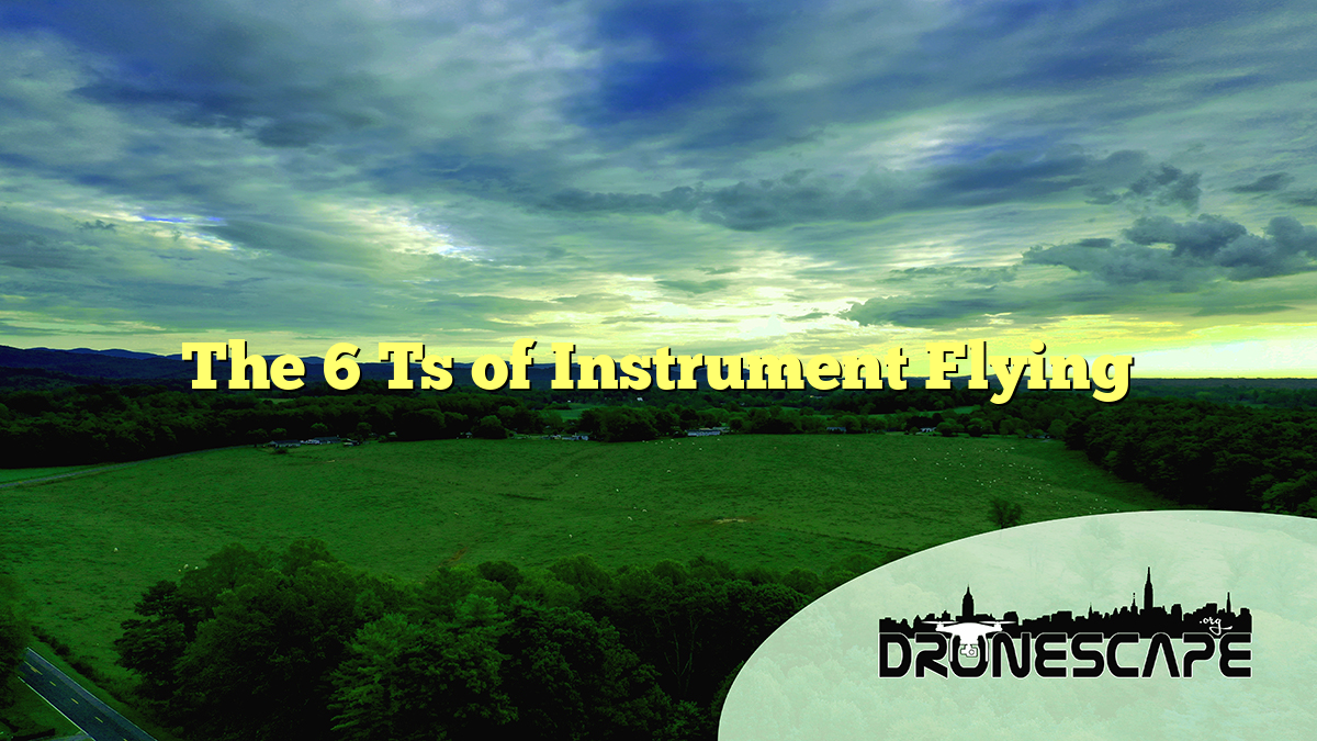 The 6 Ts of Instrument Flying
